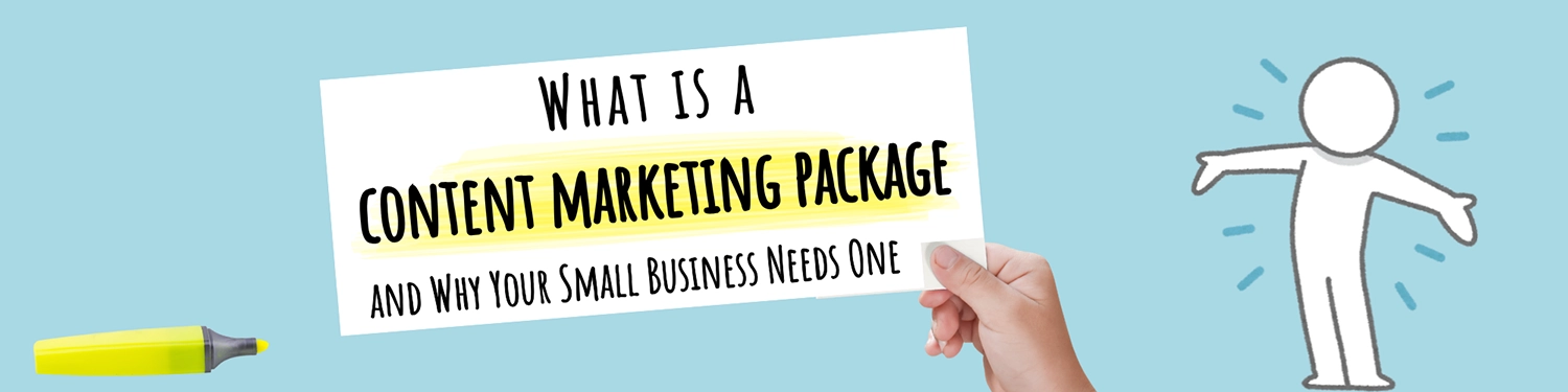 what is a content marketing package (and why your small business may want one)